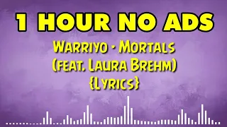 1 Hour Warriyo - Mortals feat Laura Brehm Lyrics || NCS