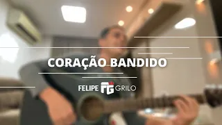 Felipe Grilo - Coração Bandido -