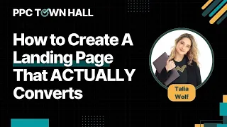 Avoid These Costly Mistakes to Create a High-Converting Landing Page | PPC Town Hall 88