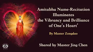 Amitabha Name-Recitation Illuminates the Vibrancy and Brilliance of One’s Heart by Master ZongDao