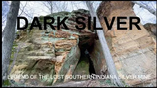 DARK SILVER: Legend of the Lost Southern Indiana Silver Mine