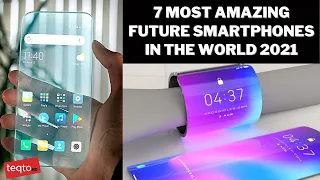 7 Most Amazing Future Smartphones In The World ➡ Future Smartphone Technologies 2021