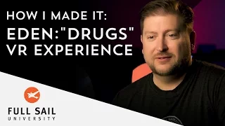 EDEN 'drugs' VR Experience - Culley Bunker - How I Made It | Full Sail University