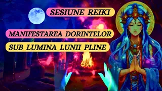 SESIUNE REIKI -MANIFESTAREA DORINTELOR SUB LUMINA LUNII PLINE