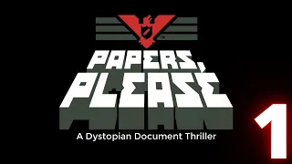 Papers, Please Part 1!!!!