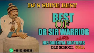 BEST OF DR SIR WARRIOR AND HIS ORIENTAL BROTHERS OLD SCHOOL VOL1 BY DJ S SHINE BEST