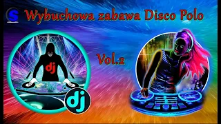 Wybuchowa zabawa z Disco Polo vol. 2 (( Mixed by $@nD3R ))