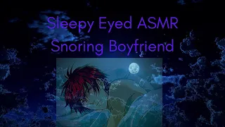 ASMR: Sleeping with your Snoring Boyfriend