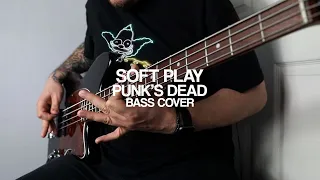 Soft Play - Punk's Dead (Bass Cover)