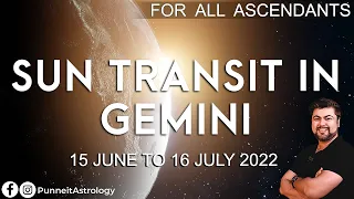 For all ascendants | Sun Transit in Gemini | 15 June - 16 July 2022 | Analysis by Punneit