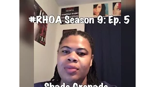 (REVIEW) Real Housewives Atlanta | Season 9: Ep. 5 | Shade Grenade (RECAP)