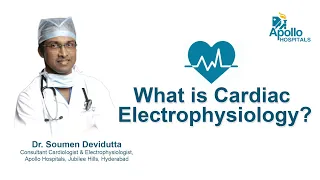 What is Cardiac Electrophysiology? Dr  Soumen Devidutta, Electrophysiologist | Apollo Hospitals Hyd