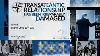 LIVE DEBATE - The Transatlantic Relationship Is Irreparably Damaged