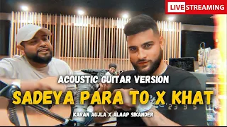 SARDOOL SIKANDER - SADEYA PARA TO SIKHI UDNA X IK KHAT | KARAN AUJLA, ALAAP SIKANDER