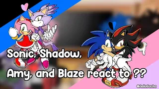 Sonic, Shadow, Amy, and Blaze react to ??|Gacha|STH|AellaBright| read description|