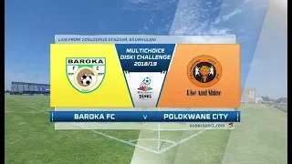 MultiChoice Diski Challenge 2018/19 |  Baroka FC vs Polokwane City