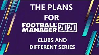 THE PLANS FOR @FootballManager 2020 || CLUB AND SERIES ANNOUNCMENT || FM20