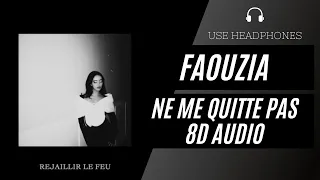 Faouzia - Ne Me Quitte Pas (8D AUDIO) 🎧 [BEST VERSION]