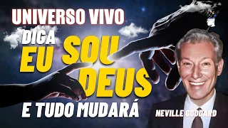 NEVILLE GODDARD - DIGA EU SOU DEUS E TUDO MUDARÁ