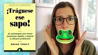 Reseña / Resumen ¡Tráguese ese Sapo! | Libros Para Cambiar de Vida