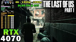 The Last of Us Part 1 | RTX 4070 | R7 5800X3D | 4K - 1440p 1080p | Max Settings
