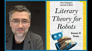 Author Dennis Yi Tenen Discusses "Literary Theory for Robots: How Computers Learned to Write"
