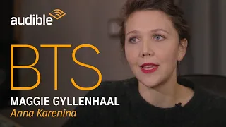 Behind the Scenes Interview with Maggie Gyllenhaal, on her connection to 'Anna Karenina' | Audible