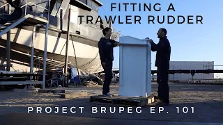 Fitting a Trawler Rudder - Project Brupeg Ep. 101