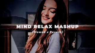 Mind Relax Mashup || Slowed & Reverb || Mind Relax Lofi Mashup || Arijit Singh Lofi Mashup || CYPHER