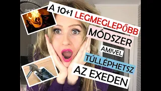 A 10+1 LEGMEGLEPŐBB MÓDSZER, AMIVEL TÚLLÉPHETSZ AZ EXEDEN | PÉTER ESZTER