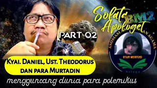 KYAI DANIEL & UST, THEODORUS DAN PARA MURTADIN MENGGUNCANG DUNIA PARA POLIMIKUS PART 012