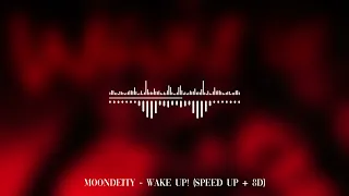 MoonDeity - WAKE UP! (SPEED UP + 8D)