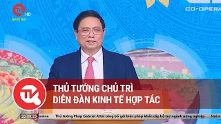 Thủ tướng chủ trì diễn đàn kinh tế hợp tác | Truyền hình Quốc hội Việt Nam