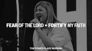 Fear Of The Lord + Fortify My Faith (Cover) | The Power Place Worship