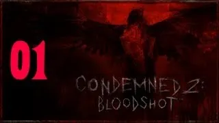 Прохождение Condemned 2: Bloodshot [Часть 1]