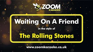 The Rolling Stones - Waiting On A Friend - Karaoke Version from Zoom Karaoke