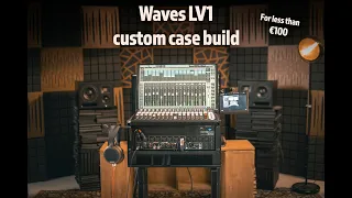 Waves LV1 custom case build