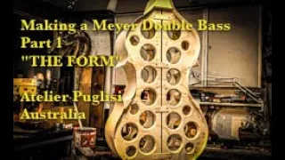 Making a Meyer Double Bass: Chapter 1 "THE FORM"