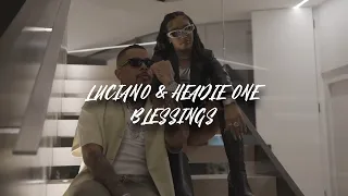 LUCIANO & HEADIE ONE - Blessings (Musikvideo)