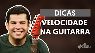 Dicas: Velocidade na Guitarra