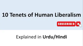 Tenets of Human Liberalism explained in Urdu/Hindi