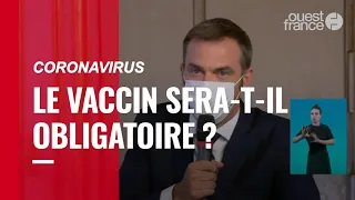 Coronavirus : le vaccin sera-t-il obligatoire ? La réponse d'Olivier Véran