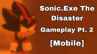 Sonic.Exe The Disaster | Gameplay Pt. 2 [Mobile]