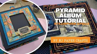 Pyramid Album Tutorial - Steampunk Spells - by NJ Paper Crafts