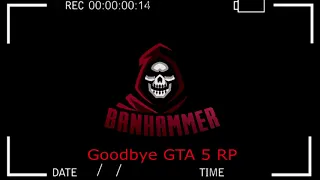 Ironhide Banhammer///Goodbye GTA 5 RP