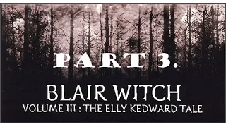 Blair Witch Volume III: The Elly Kedward Tale walkthrough part 3.