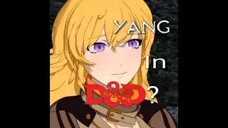 Yang Xio Long - RWBY  - D&D Character Build