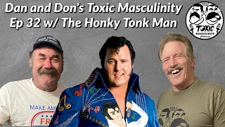 Dan Severn & Don Frye welcome WWE Hall of Famer "The Honky Tonk Man" to "Toxic Masculinity"!!