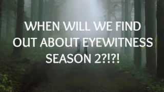 Question We Want Answered In Eyewitness Season 2