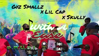 Gyz Smallz X Lil Cap X Skully - With A Ease 3Style (Explicit)(Prod By. GSS Beats)